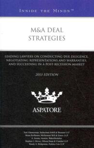 M&A Deal Strategies 2013 : Leading Lawyers on Conducting Due Diligence, Negotiating Representations and Warranties, and Succeeding in a Post-Recession