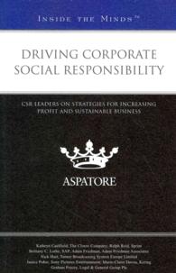 Driving Corporate Social Responsibility : CSR Leaders on Strategies for Increasing Profit and Sustainable Business (Inside the Minds)
