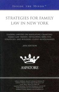 Strategies for Family Law in New York : Leading Lawyers on Navigating Changing Family Law Trends, Developing Effective Strategies, and Building Client