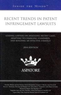 Recent Trends in Patent Infringement Lawsuits : Leading Lawyers on Analyzing Recent Cases, Adapting to Changing Standards, and Building an Effective S