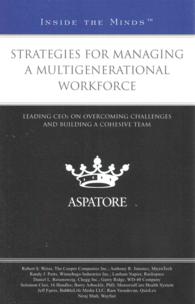 Strategies for Managing a Multigenerational Workforce : Leading CEOs on Overcoming Challenges and Building a Cohesive Team (Inside the Minds)