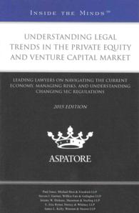 Understanding Legal Trends in the Private Equity and Venture Capital Market 2015 : Leading Lawyers on Navigating the Current Economy, Managing Risks,
