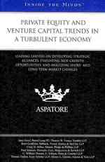 Private Equity and Venture Capital Trends in a Turbulent Economy : Leading Lawyers on Developing Strategic Alliances, Evaluating New Growth Opportunit