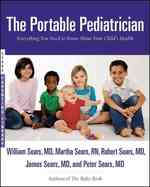 The Portable Pediatrician: Everything You Need to Know about Your Child's Health (Sears Parenting Library")
