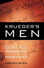 Krueger's Men : The Secret Nazi Counterfeit Plot and the Prisoners of Block 19