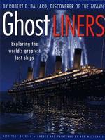 Ghost Liners : Exploring the World's Greatest Lost Ships
