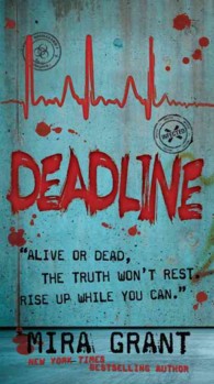 Deadline (The Newsflesh Trilogy) （Reissue）