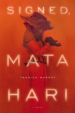 Signed, Mata Hari : A Novel （1ST）