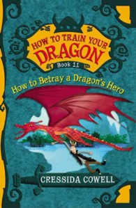 How to Train Your Dragon: How to Betray a Dragon's Hero : The Heroic Misadventures of Hiccup the Viking (How to Train Your Dragon (Heroic Misadventure
