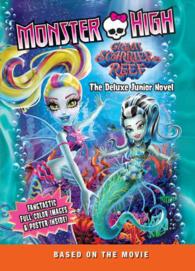 Great Scarrier Reef : The Deluxe Junior Novel (Monster High) （Deluxe）