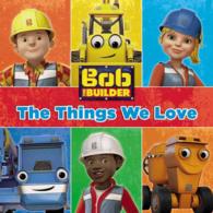 The Things We Love! (Bob the Builder) （BRDBK）