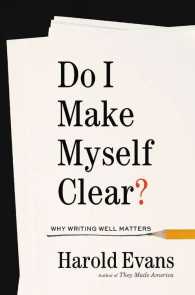 Do I Make Myself Clear? : Why Writing Well Matters