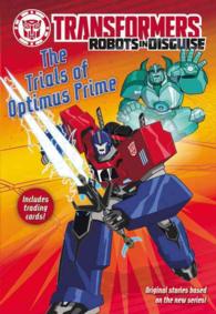 The Trials of Optimus Prime (Transformers Robots in Disguise)