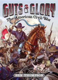 Guts & Glory: the American Civil War (Guts & Glory)