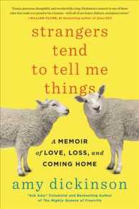 Strangers Tend to Tell Me Things : A Memoir of Love, Loss, and Coming Home