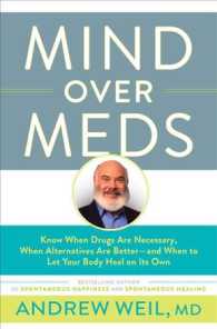 Mind over Meds : Know When Drugs Are Necessary, When Alternatives Are Better - and When to Let Your Body Heal on Its Own （1ST）