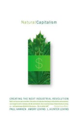 Natural Capitalism : Creating the Next Industrial Revolution
