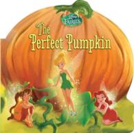 The Perfect Pumpkin (Disney Fairies) （BRDBK）