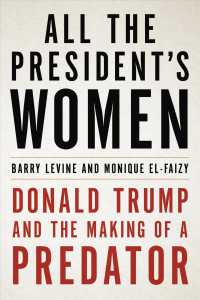 All the President's Women : Donald Trump and the Making of a Predator