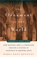 The Ornament of the World : How Muslims, Jews, and Christians Created a Culture of Tolerance in Medieval Spain （1ST）