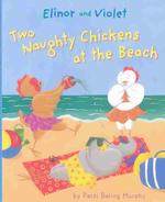 Elinor and Violet : Two Naughty Chickens at the Beach