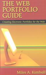 The Web Portfolio Guide : Creating Electronic Portfolios for the Web