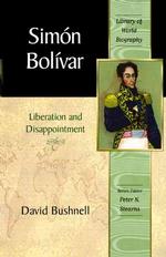 Simon Bolivar : Liberation and Disappointment