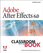 Adobe after Effects 6.0 : Classroom in a Book (Classroom in a Book) （PAP/CDR）