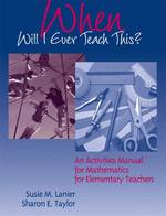 When Will I Ever Teach This : Activities for Mathematics for Elementary Teachers