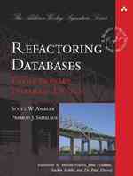 Refactoring Databases : Evolutionary Database Design (Addison Wesley Signature Series)