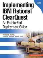 Implementing IBM Rational Clear Quest : An End-to-end Deployment Guide (Developerworks Series) （1ST）