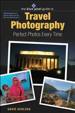 The Blue Pixel Guide to Travel Photography : Perfect Photos Every Time