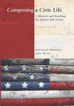 Composing a Civic Life : A Rhetoric and Readings for Inquiry and Action （2ND）