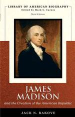 James Madison and the Creation of the American Republic (Library of American Biography) （3TH）