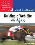Building a Web Site with Ajax : Visual Quickproject Guide (Visual Quickproject Series)
