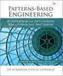 Patterns-Based Engineering : Successfully Delivering Solutions Via Patterns （1ST）