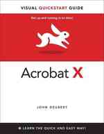 Acrobat X : Learn the Quick and the Easy Way (Visual Quickstart Guides)