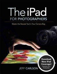 The iPad for Photographers : Master the Newest Tool in Your Camera Bag
