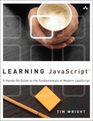 Learning Javascript : A Hands-On Guide to the Fundamentals of Modern Javascript (Learning)
