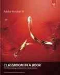 Adobe Acrobat XI Classroom in a Book : The Official Training Workbook from Adobe Systems (Classroom in a Book) （PAP/CDR）