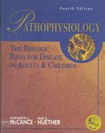 Pathophysiology : The Biologic Basis for Disease in Adults and Children （4 PCK）