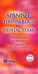 Spanish Terminology for the Dental Team : Terminologia En Espanol Para El Equipo Dental : Bilingual （PAP/CDR）