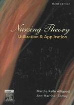 Nursing Theory : Utilization & Application （3TH）