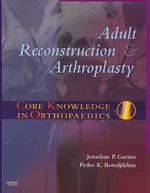 Core Knowledge in Orthopaedics: Adult Reconstruction and Arthroplasty (Core Knowledge in Orthopaedics)