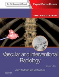 血管インターベンショナルラジオロジーの基礎（第２版）<br>Vascular and Interventional Radiology: The Requisites (The Core Requisites) （2ND）