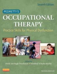 Pedretti作業療法（第７版）<br>Pedretti's Occupational Therapy : Practice Skills for Physical Dysfunction （7TH）