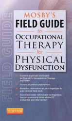 Mosby's Field Guide to Occupational Therapy for Physical Dysfunction （1ST）