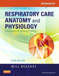 Workbook for Respiratory Care Anatomy and Physiology : Foundations for Clinical Practice （3RD）
