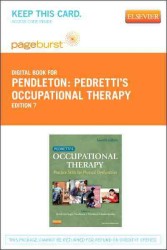 Pedretti's Occupational Therapy : Practice Skills for Physical Dysfunction (Pageburst Digital Book) （7 PSC）