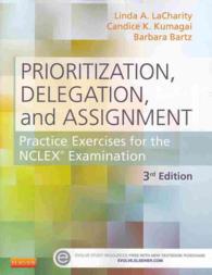 優先順位、委譲、任務：NCLEX試験のために（第３版）<br>Prioritization, Delegation, and Assignment : Practice Exercises for the NCLEX Examination （3 PAP/PSC）